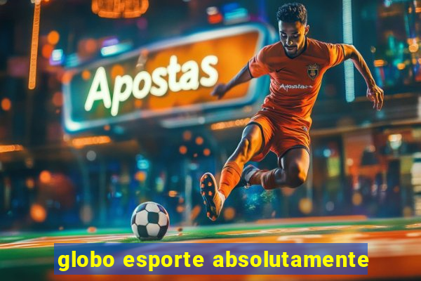 globo esporte absolutamente